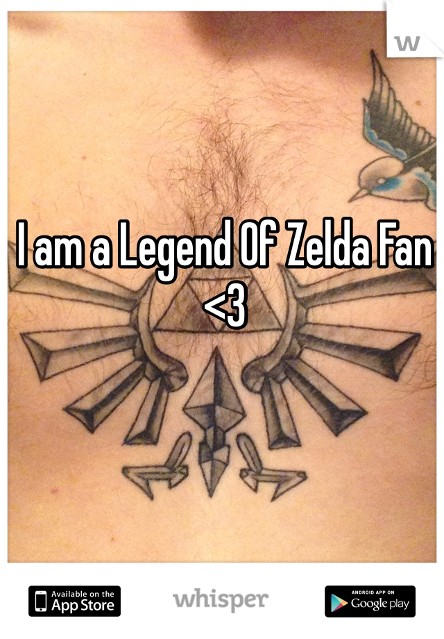 I am a Legend Of Zelda Fan <3