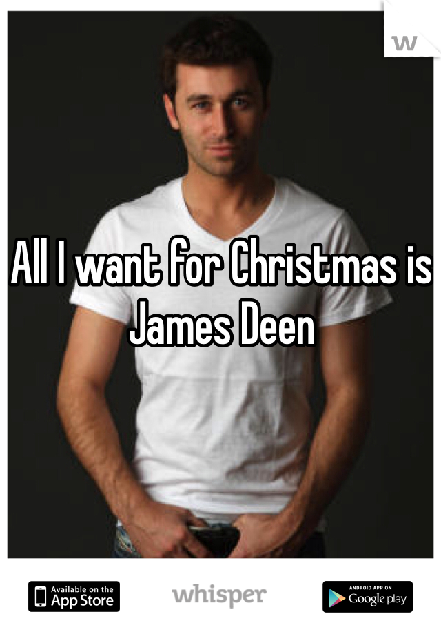 All I want for Christmas is
James Deen