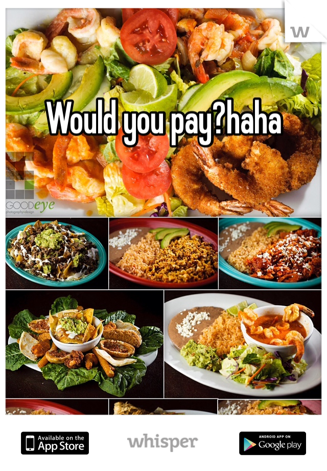 Would you pay?haha