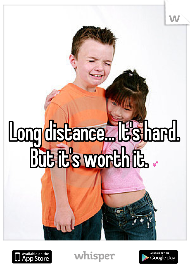 Long distance... It's hard. But it's worth it. 💕