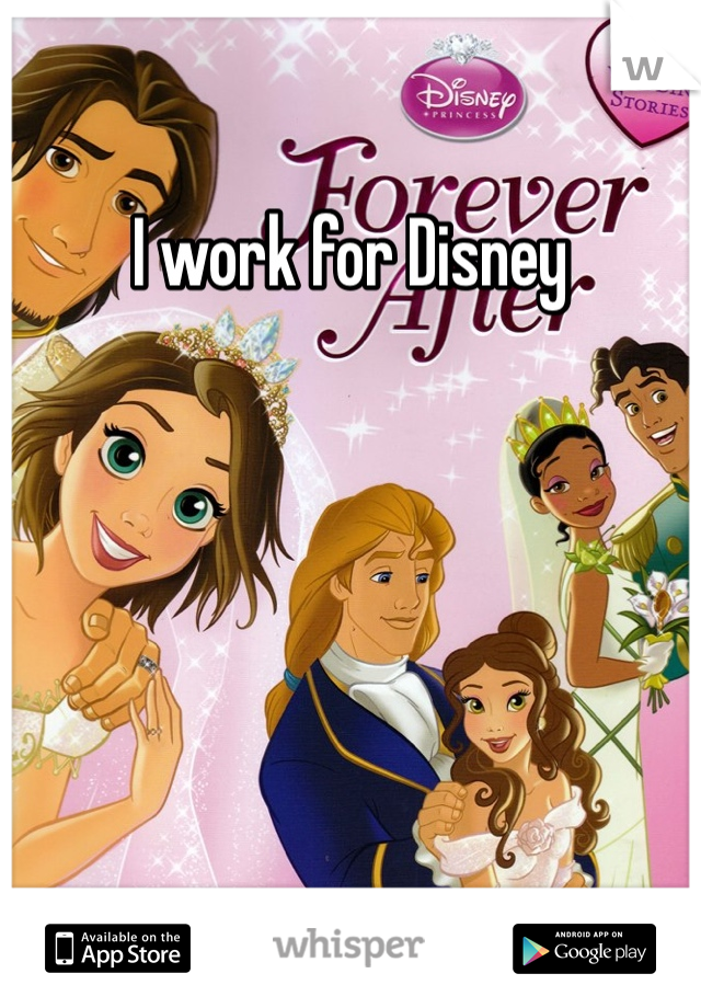 I work for Disney 