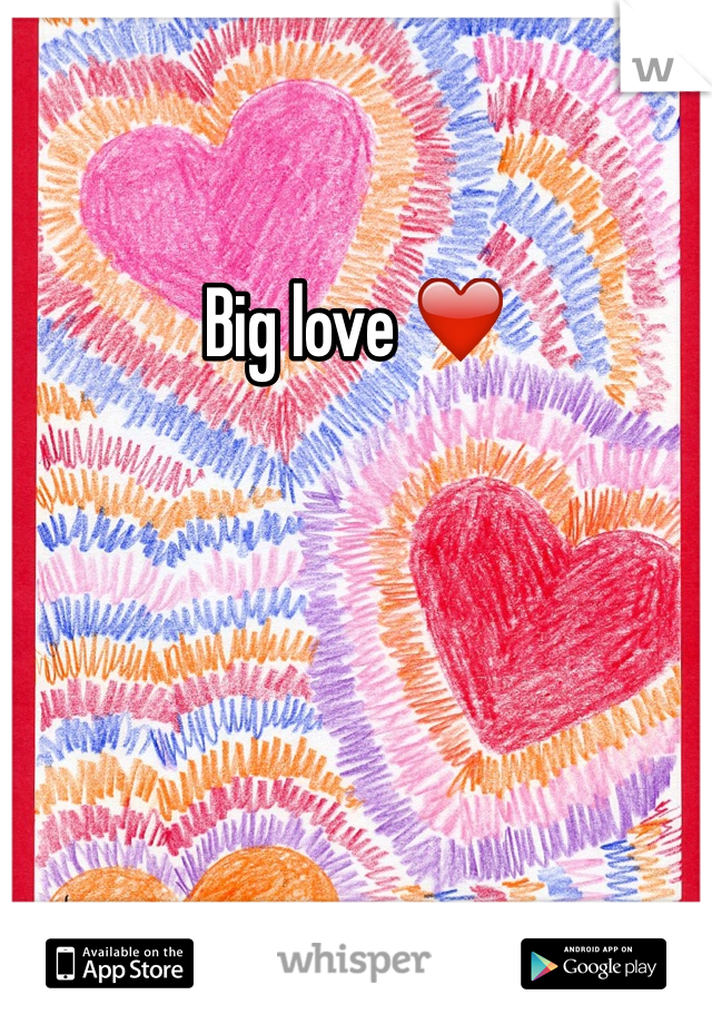 Big love ❤️