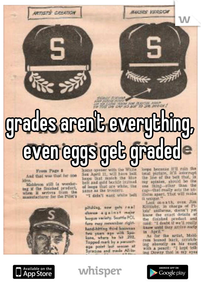 grades aren't everything, even eggs get graded
