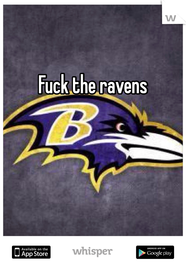 Fuck the ravens
