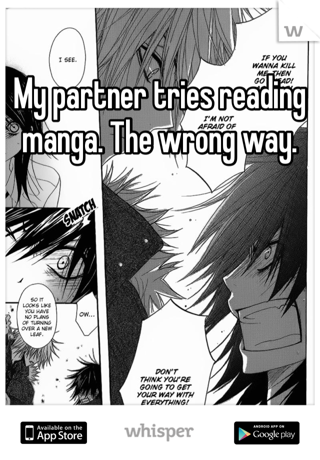 My partner tries reading manga. The wrong way.