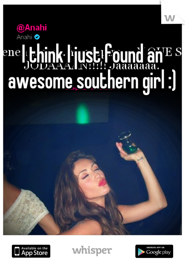 I think I just found an awesome southern girl :)