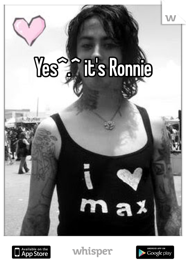 Yes^.^ it's Ronnie 