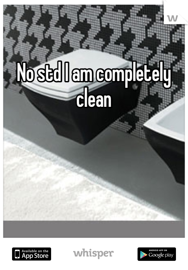No std I am completely clean