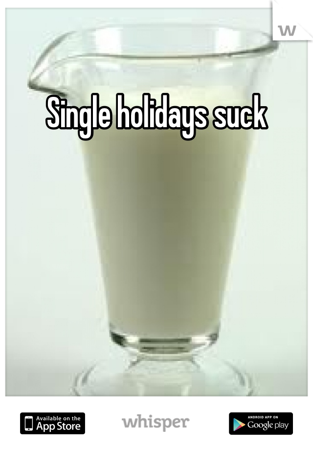 Single holidays suck
