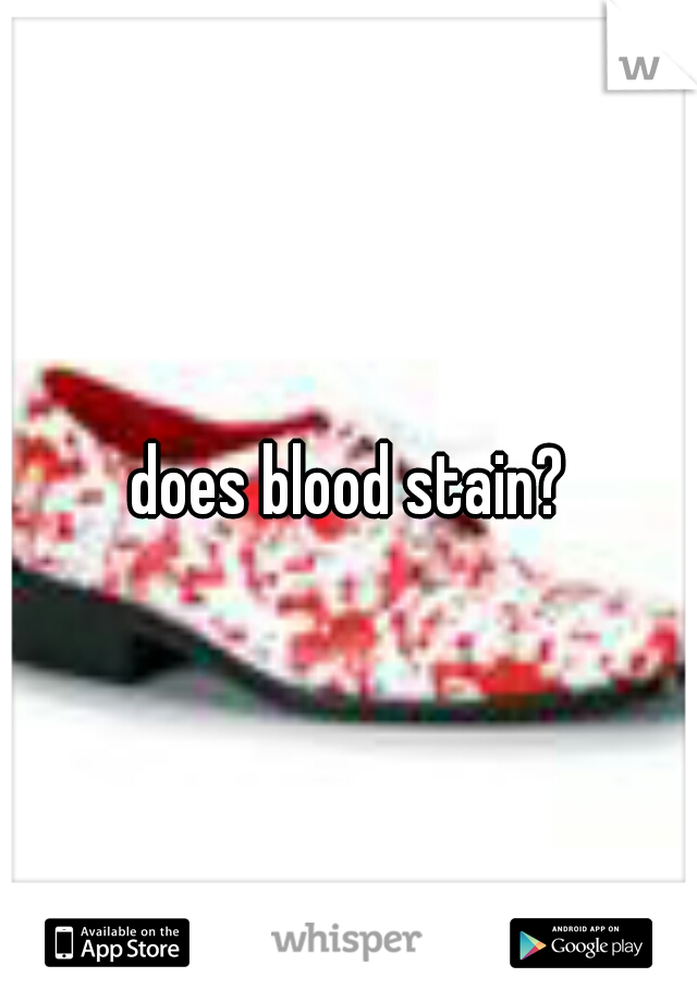 does blood stain?
