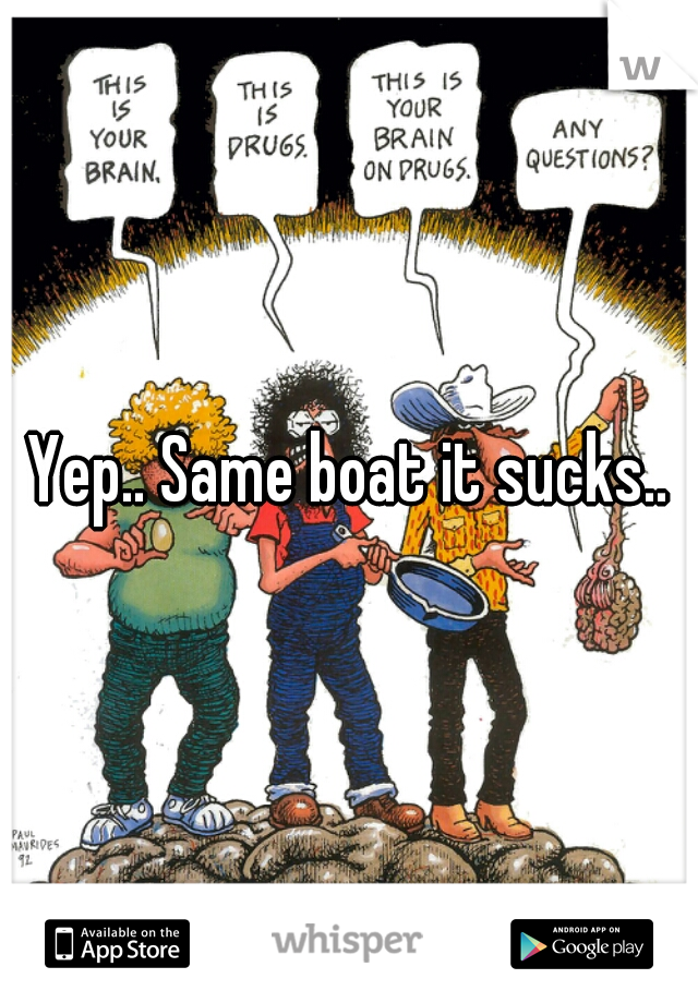 Yep.. Same boat it sucks..