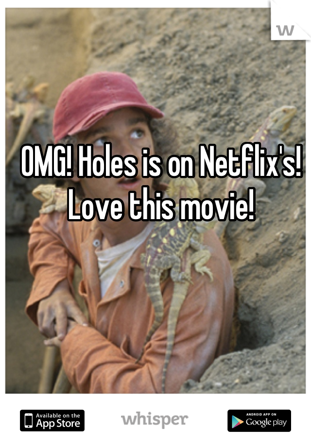 OMG! Holes is on Netflix's! Love this movie!