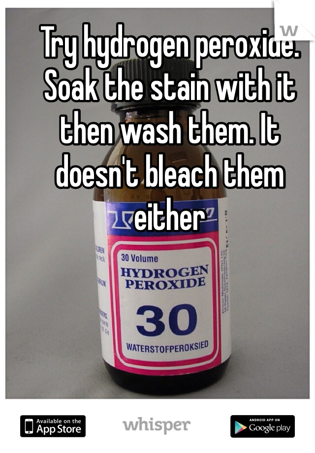Try hydrogen peroxide. Soak the stain with it then wash them. It doesn't bleach them either