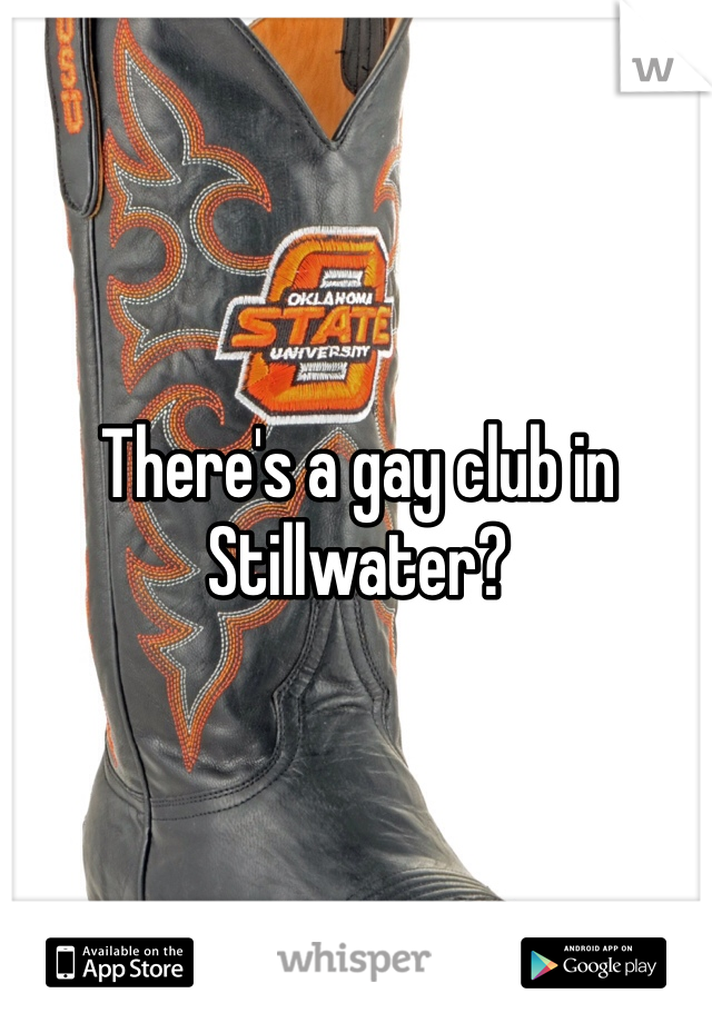 There's a gay club in Stillwater?