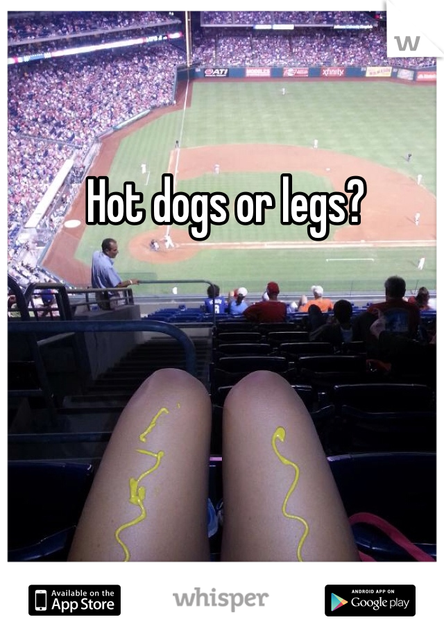  Hot dogs or legs?
