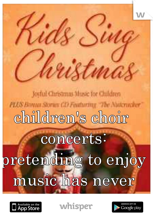 children's choir concerts: pretending to enjoy music has never been so hard