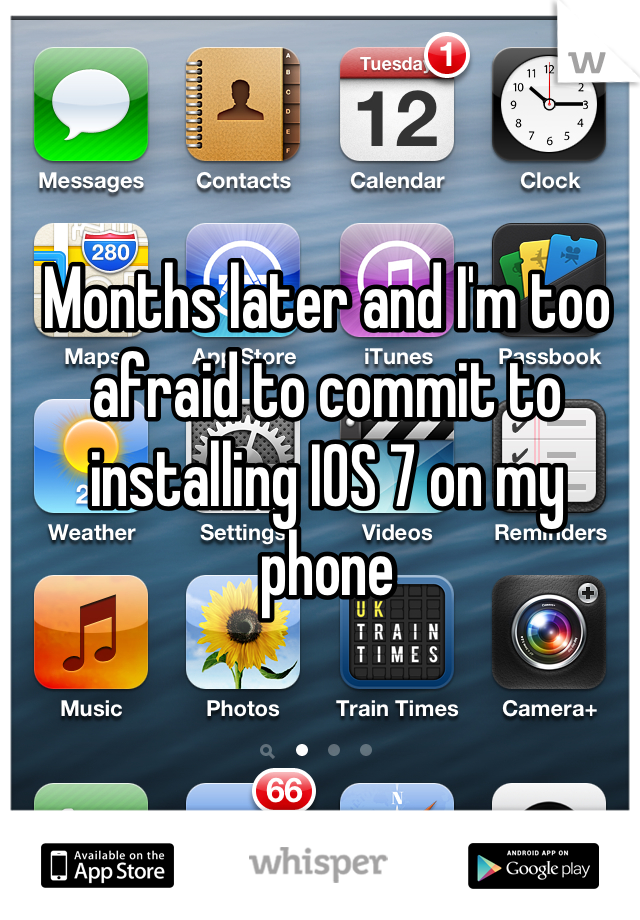 Months later and I'm too afraid to commit to installing IOS 7 on my phone