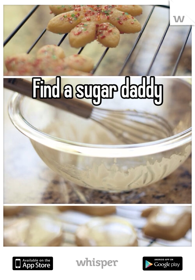 Find a sugar daddy