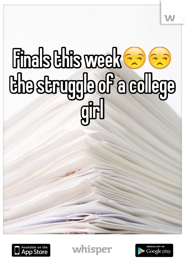 Finals this week😒😒the struggle of a college girl