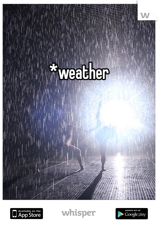 *weather