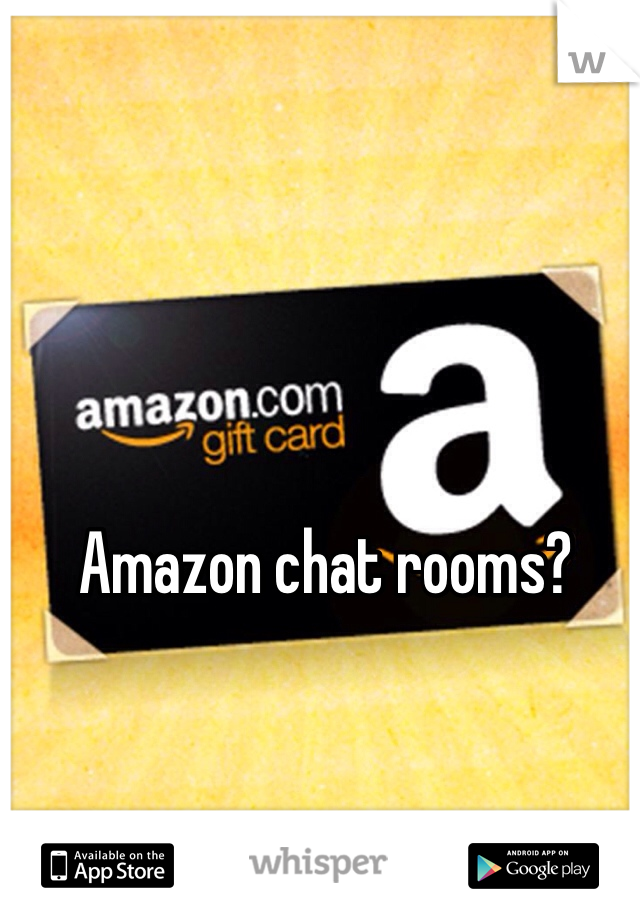 Amazon chat rooms? 