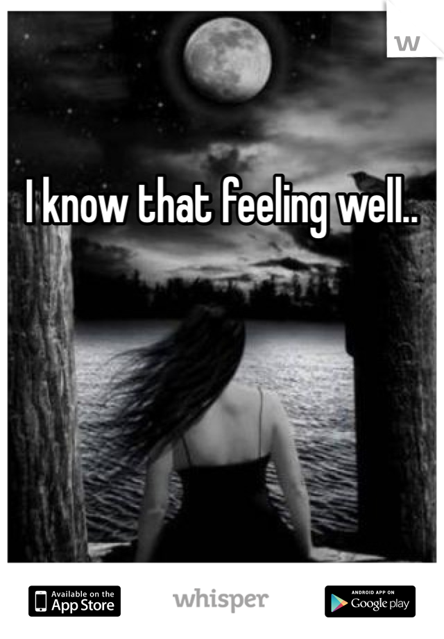 I know that feeling well..