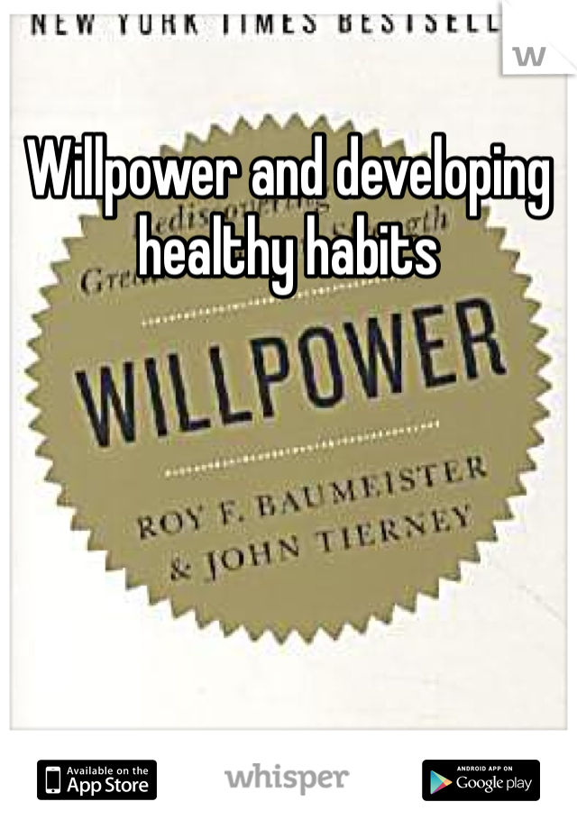 Willpower and developing healthy habits 