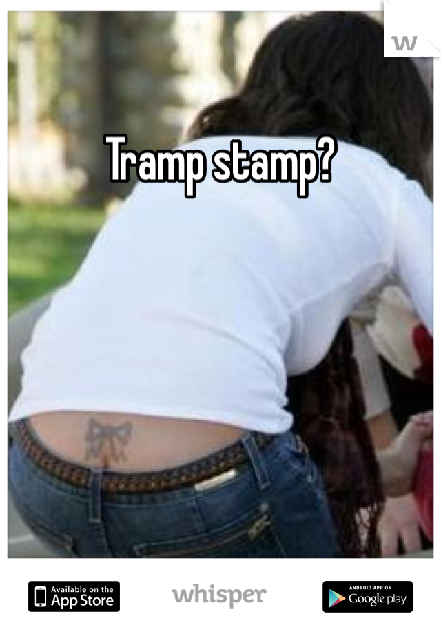 Tramp stamp?