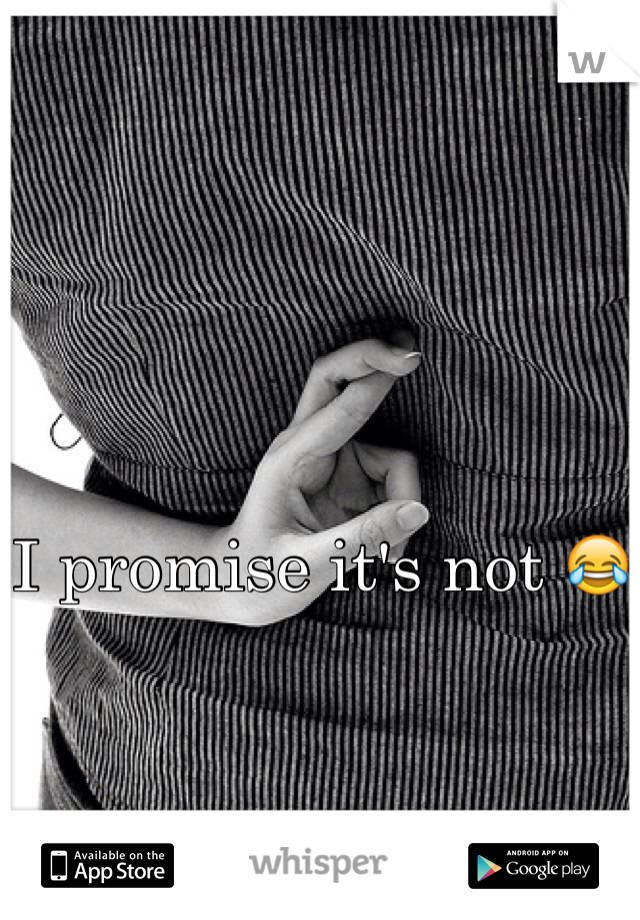 I promise it's not 😂