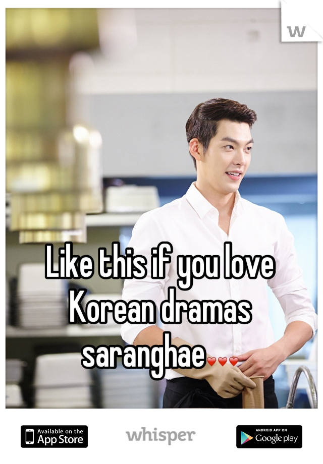 Like this if you love Korean dramas saranghae❤❤❤
