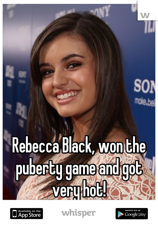 Rebecca Black, won the puberty game and got very hot!