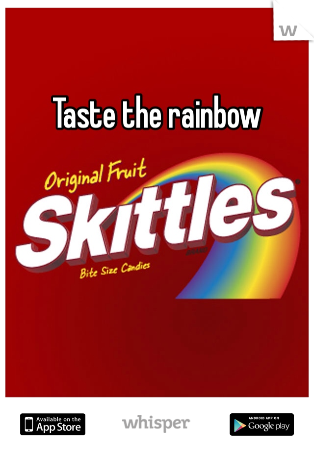 Taste the rainbow