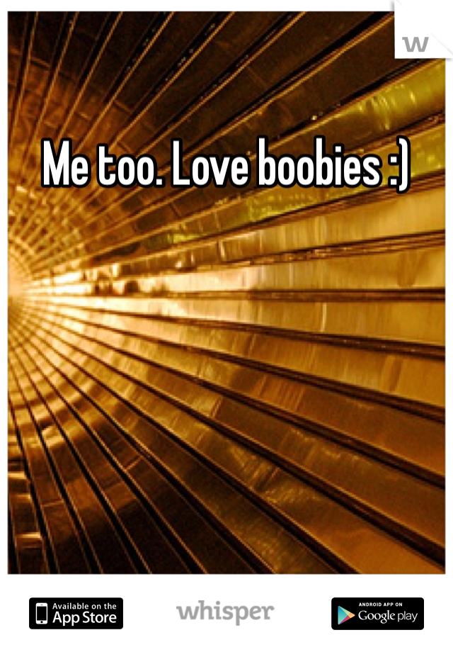 Me too. Love boobies :)