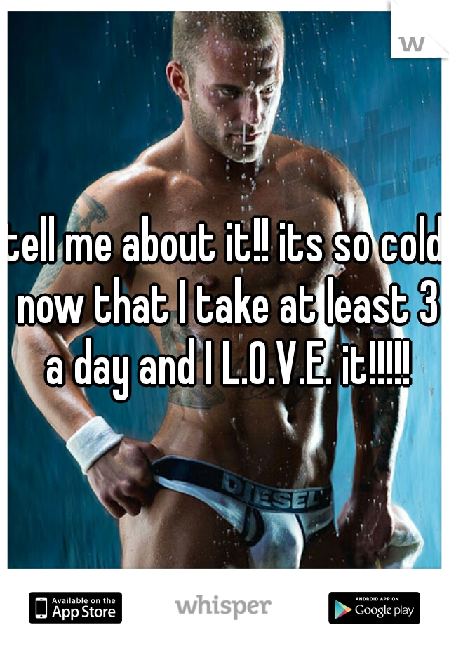 tell me about it!! its so cold now that I take at least 3 a day and I L.O.V.E. it!!!!!
