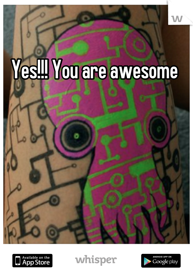 Yes!!! You are awesome 