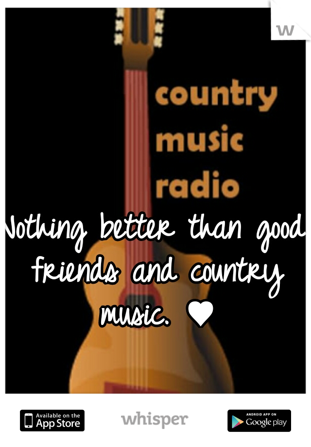 Nothing better than good friends and country music. ♥