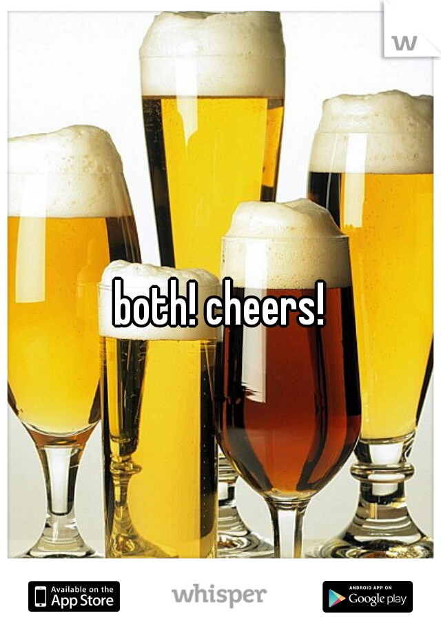 both! cheers!