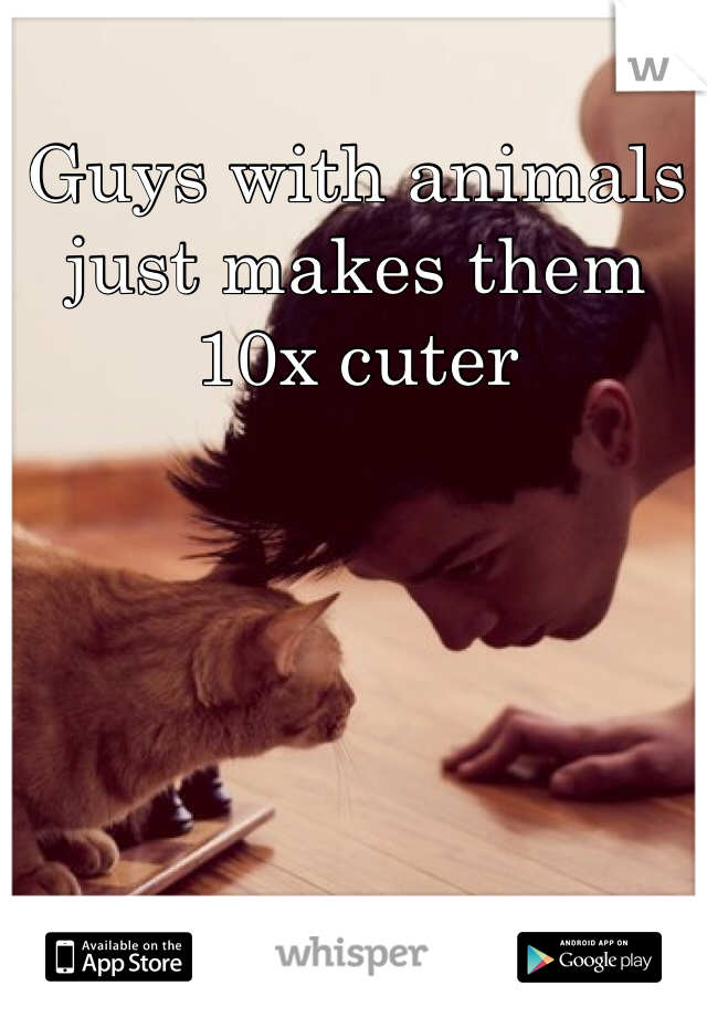 Guys with animals just makes them 10x cuter