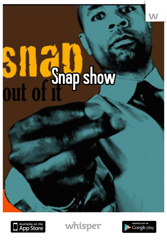 Snap show