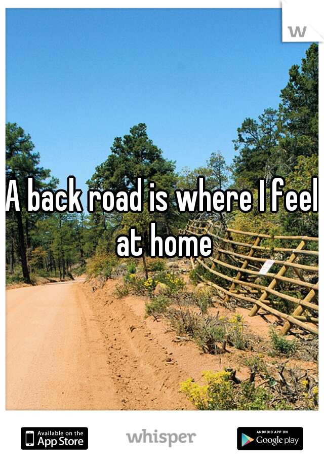 A back road is where I feel at home