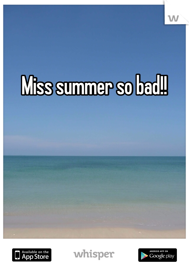 Miss summer so bad!!