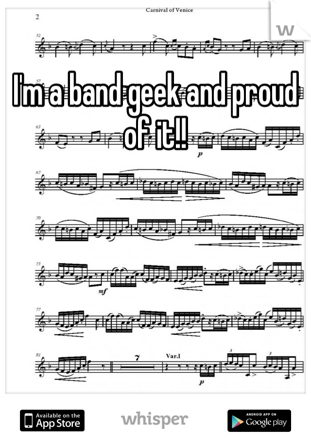 I'm a band geek and proud of it!!