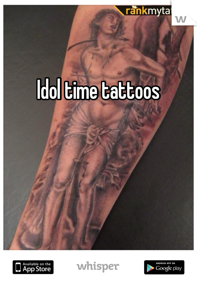 Idol time tattoos 