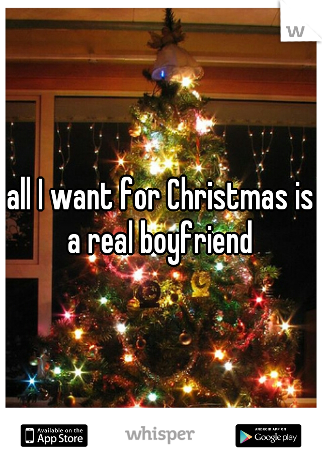 all I want for Christmas is a real boyfriend 