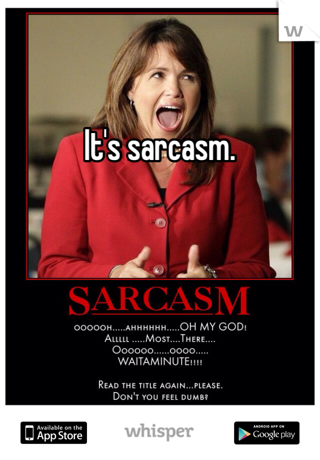 It's sarcasm. 