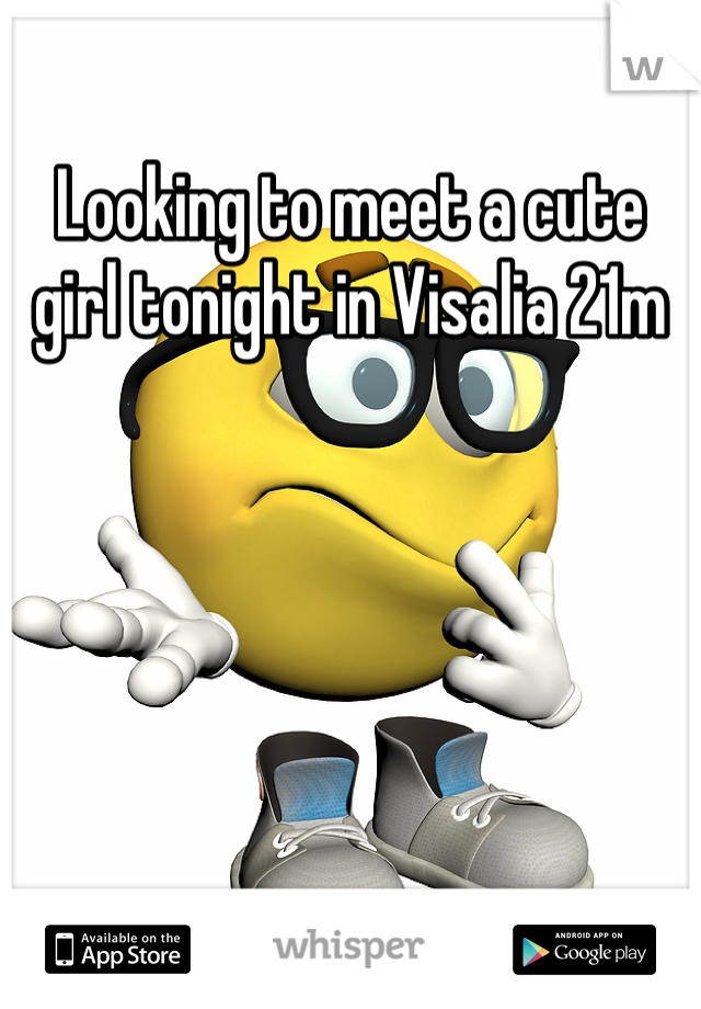 Looking to meet a cute girl tonight in Visalia 21m