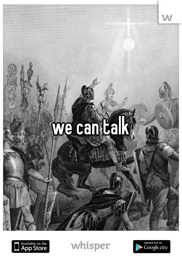 we can talk