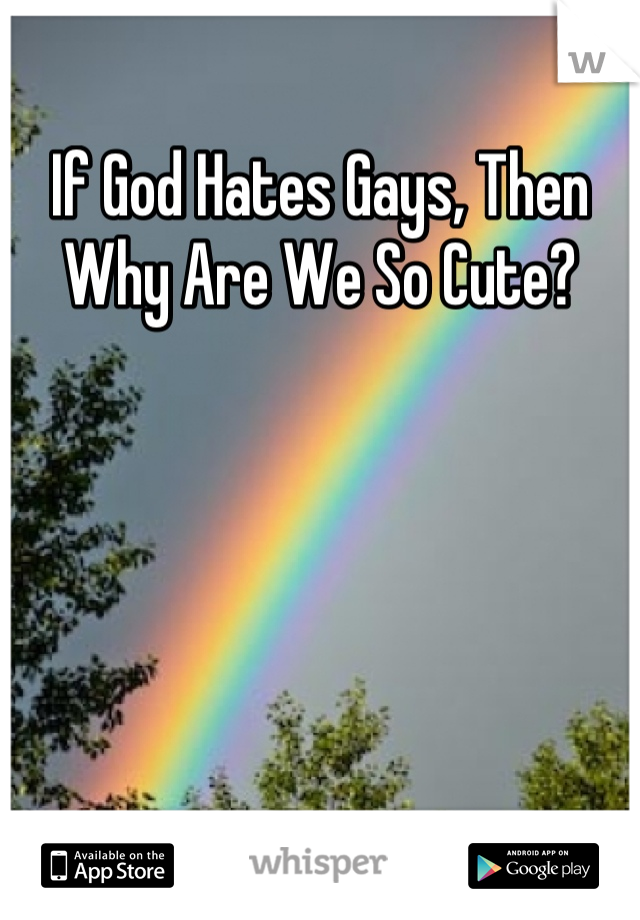 If God Hates Gays, Then Why Are We So Cute?