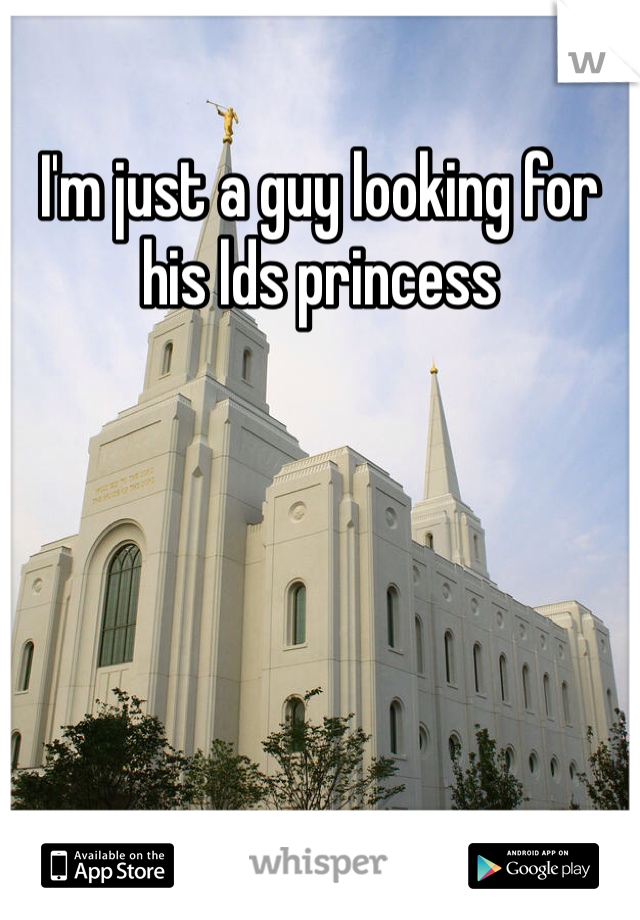 I'm just a guy looking for his lds princess