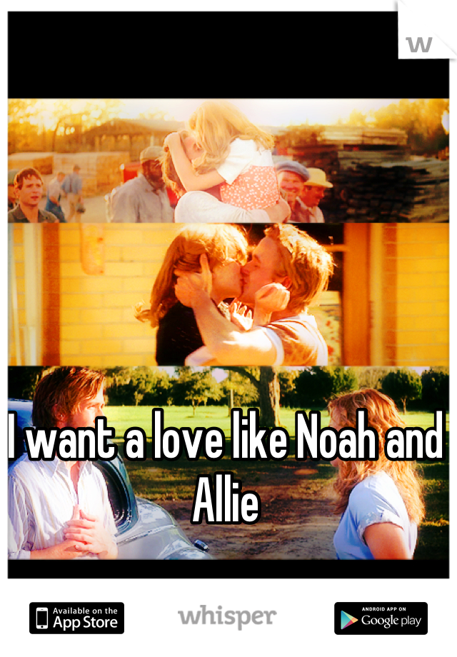 I want a love like Noah and Allie